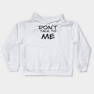 Don't Talk to Me Kids Hoodie